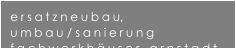 ersatzneubau, umbau / sanierung fachwerkhuser   arnstadt