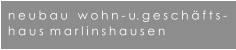 neubau   wohn- u.geschfts- haus marlinshausen
