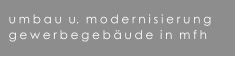 umbau  u.  modernisierung gewerbegebude  in  mfh