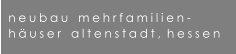 neubau   mehrfamilien- huser   altenstadt, hessen