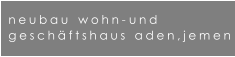 neubau   wohn- und geschftshaus  aden,jemen