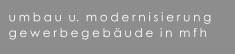 umbau  u.  modernisierung gewerbegebude  in  mfh