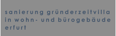 sanierung  grnderzeitvilla in  wohn-  und  brogebude  erfurt