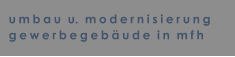 umbau  u.  modernisierung gewerbegebude  in  mfh