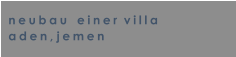 neubau   einer  villa aden, jemen