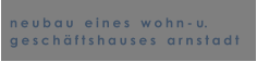 neubau   eines   wohn- u. geschftshauses   arnstadt