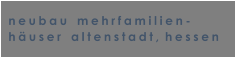 neubau   mehrfamilien- huser   altenstadt, hessen