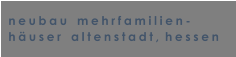 neubau   mehrfamilien- huser   altenstadt, hessen
