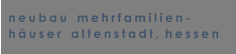 neubau   mehrfamilien- huser   altenstadt, hessen